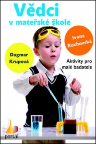 Книга Vědci v mateřské škole Ivana Rochovská; Dagmar Krupová