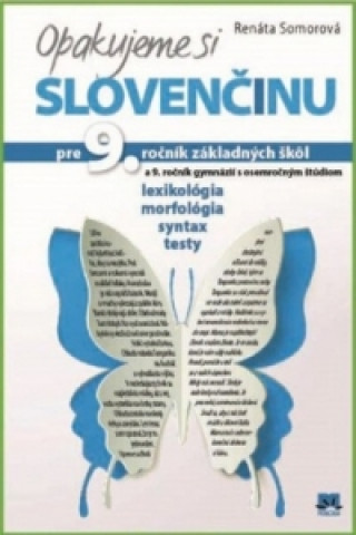 Kniha Opakujeme si slovenčinu pre 9. ročník základných škôl a 9. ročník gymnázií Renáta Somorová