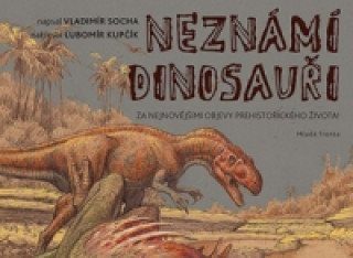 Kniha Neznámí dinosauři Vladimír Socha