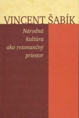 Книга Národná kultúra ako rezonančný priestor Vincent Šabík