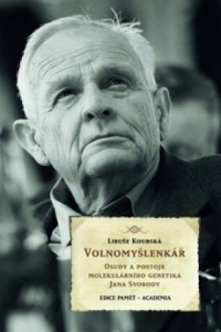 Kniha Volnomyšlenkář Libuše Koubská