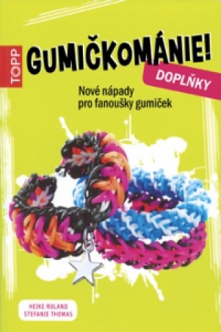 Book TOPP Gumičkománie! Doplňky Heike Roland