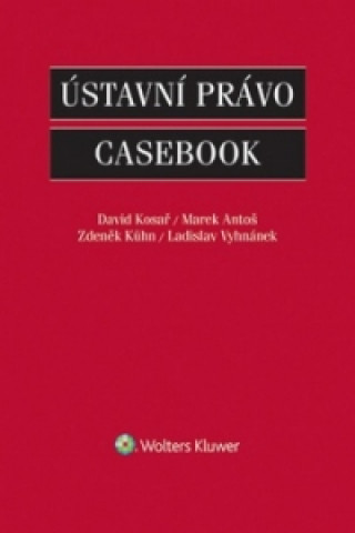 Kniha Ústavní právo Casebook David Kosař; Marek Antoš; Zdeněk Kühn