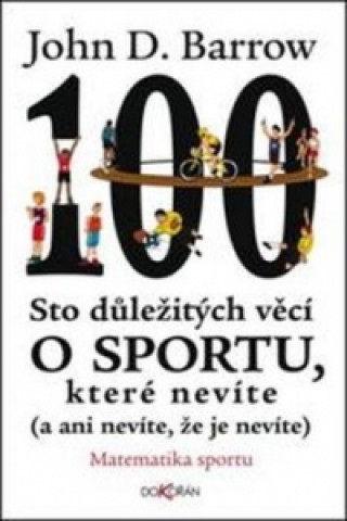Könyv Sto důležitých věcí o sportu, které nevíte John David Barrow