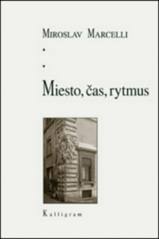 Книга Miesto, čas, rytmus Miroslav Marcelli
