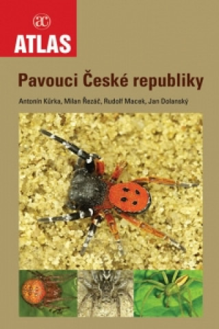 Carte Atlas Pavouci České republiky Antonín Kůrka; Milan Řezáč; Rudolf Macek