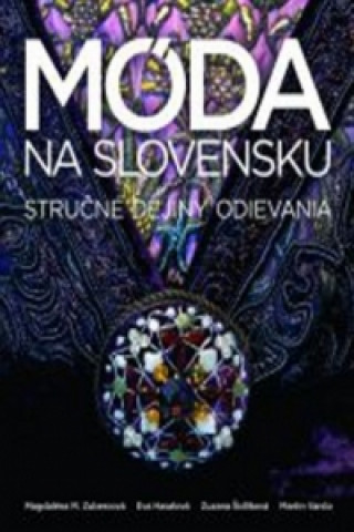 Book Móda na Slovensku Eva Hasalová; Martina Orosova; Zuzana Šidlíková