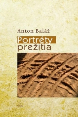 Kniha Portréty prežitia Anton Baláž