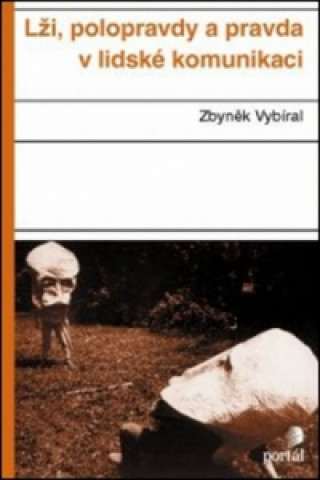 Книга Lži, polopravdy a pravda v lidské komunikaci Zbyněk Vybíral