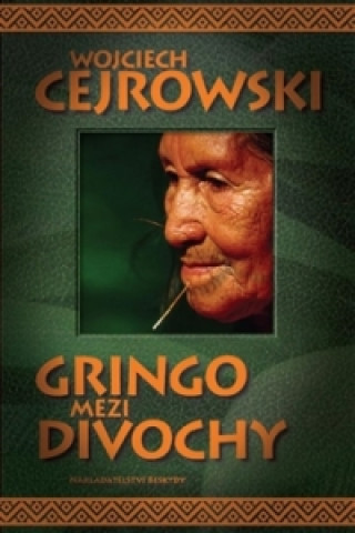 Knjiga Gringo mezi divochy Wojciech Cejrowski