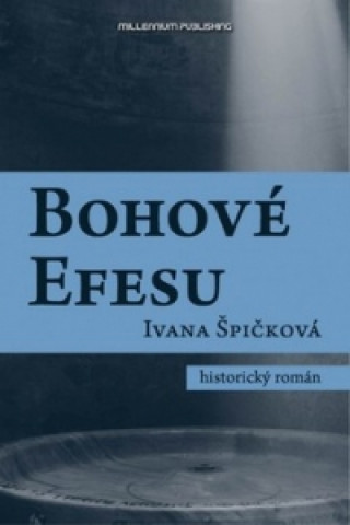 Книга Bohové Efesu Ivana Špičková