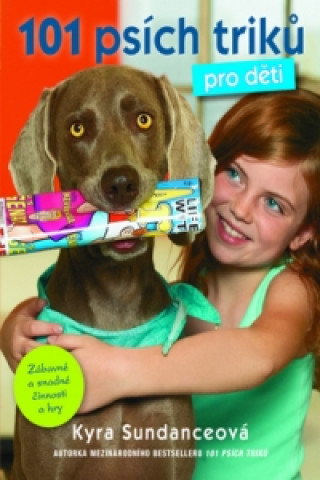 Книга 101 psích triků pro děti Kyra Sundanceová