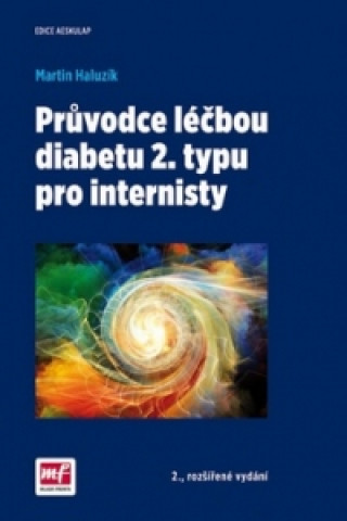 Könyv Průvodce léčbou diabetu 2. typu pro internisty Haluzík Martin