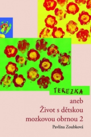 Kniha Terezka aneb Život s dětskou mozkovou obrnou 2 Pavlína Zoubková