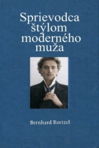Knjiga Sprievodca štýlom moderného muža Bernhard Roetzel