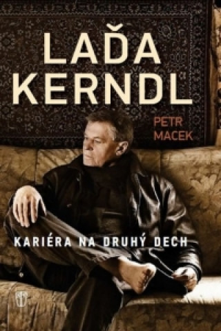 Книга Laďa Kerndl Kariéra na druhý dech Petr Macek