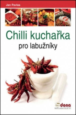 Kniha Chilli kuchařka pro labužníky Jan Pavlas