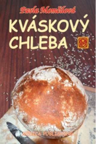 Книга Kváskový chleba Pavla Momčilová