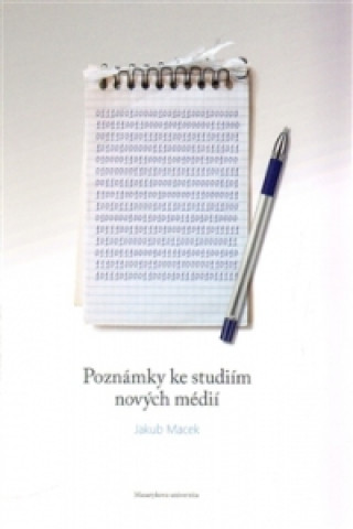 Book Poznámky ke studiím nových médií Jakub Macek