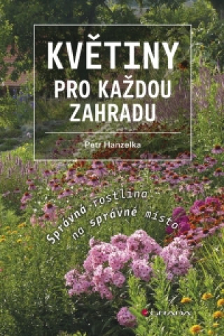 Kniha Květiny pro každou zahradu Petr Hanzelka
