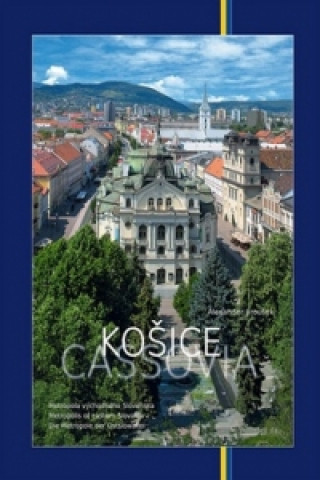 Kniha Košice Metropola východného Slovenska Alexander Jiroušek