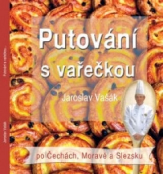 Kniha Putování s vařečkou po Čechách, Moravě a Slezsku Jaroslav Vašák