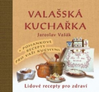 Book Valašská kuchařka Jaroslav Vašák