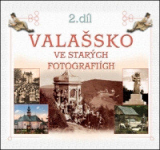 Kniha Valašsko ve starých fotografiích 2. díl Radovan Stoklasa
