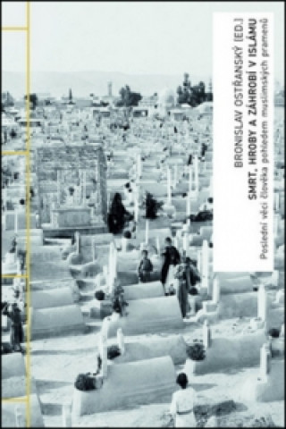 Könyv Smrt, hroby a záhrobí v islámu Bronislav Ostřanský
