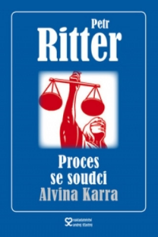 Kniha Proces se soudci Alvina Karra Petr Ritter