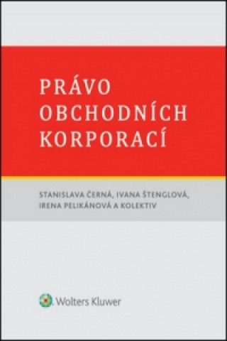 Book Právo obchodních korporací Stanislava Černá; Ivana Štenglová; Irena Pelikánová