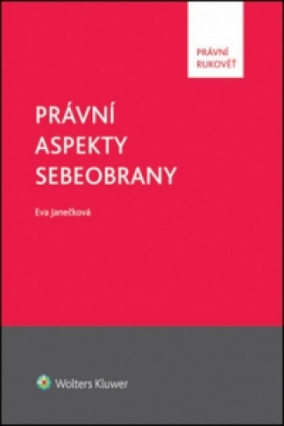 Könyv Právní aspekty sebeobrany Eva Janečková