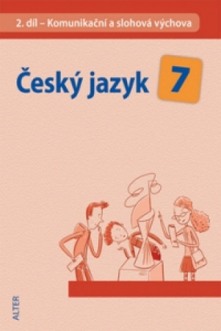 Книга Český jazyk 7 II. díl Komunikační a slohová výchova Miroslava Horáčková