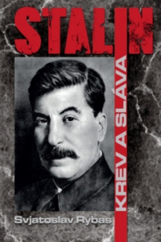 Kniha Stalin Krev a sláva Svjatoslav Rybas