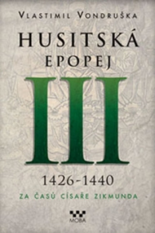 Carte Husitská epopej III 1426-1437 Vlastimil Vondruška
