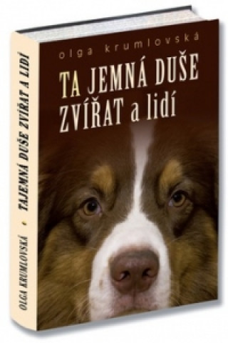 Kniha Ta jemná duše zvířat a lidí Olga Krumlovská