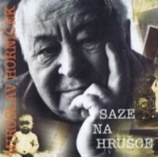Аудио Saze na hrušce Miroslav Horníček