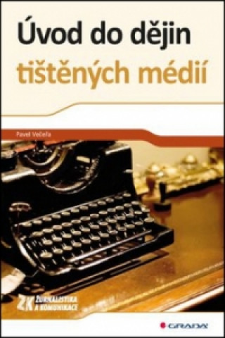 Книга Úvod do dějin tištěných médií Pavel Večeřa
