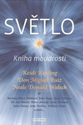 Book Světlo Kniha moudrosti Keidi Keating; Don Miguel Ruiz; Neale Donald Walsch
