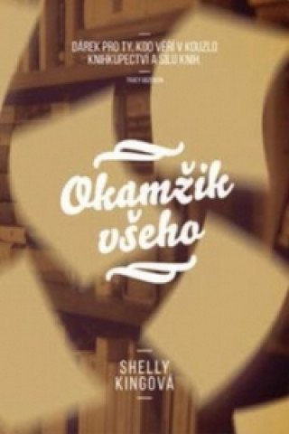 Libro Okamžik všeho Shelly Kingová