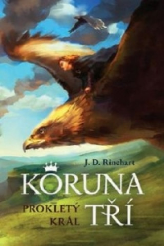 Buch Koruna tří Prokletý král J.D. Rinehart