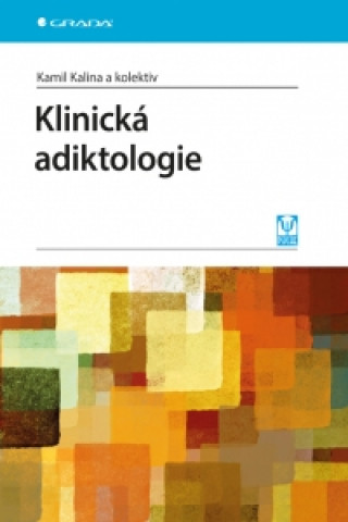 Kniha Klinická adiktologie Kamil Kalina