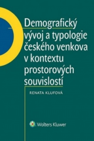 Kniha Demografický vývoj a typologie českého venkova v kontextu prostorových souvisl. Renáta Klufová