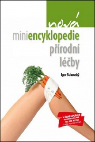 Knjiga Nová miniencyklopedie přírodní léčby Igor Bukovský
