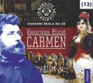 Audio Nebojte se klasiky! 12 Georges Bizet Carmen Ivan Trojan; Tereza Bebarová; Ondřej Vetchý; Robert Jašków; Georges Bizet