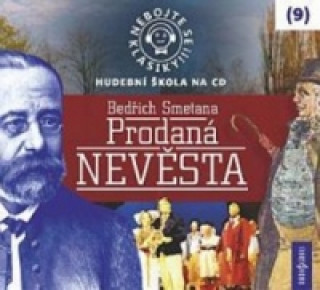 Audio Nebojte se klasiky! 9 Bedřich Smetana Prodaná nevěsta Bedřich Smetana