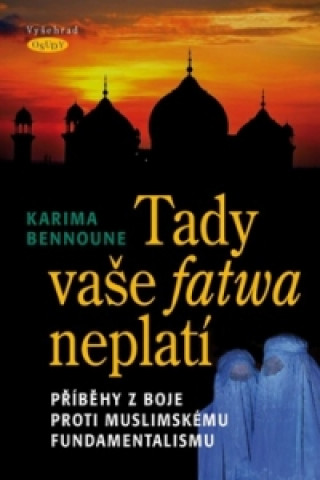 Книга Tady vaše fatwa neplatí Karima Bennoune
