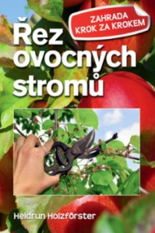 Kniha Řez ovocných stromů Heidrun Holzfőrster