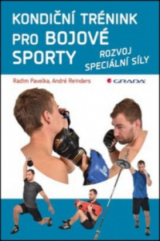 Kniha Kondiční trénink pro bojové sporty Radim Pavelka; André Reinders