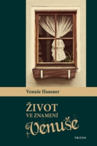 Книга Život ve znamení Venuše Venuše Hausner